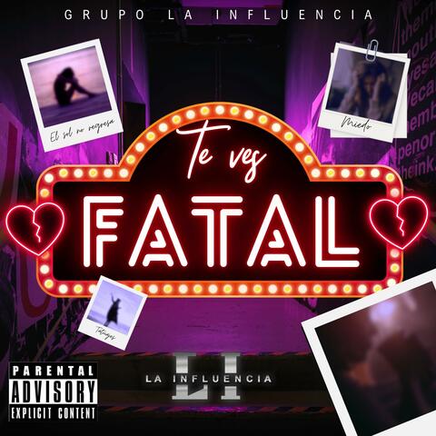 Te ves fatal