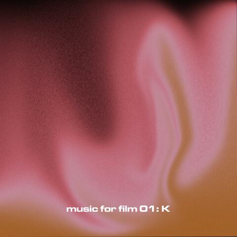 Music for Film 01: K