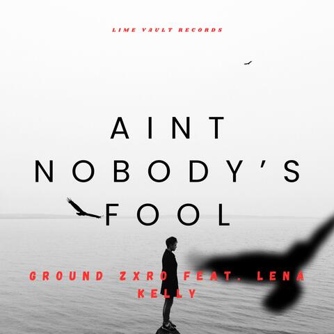 Ain't Nobody's Fool (feat. Lena Kelly) [Radio Edit]