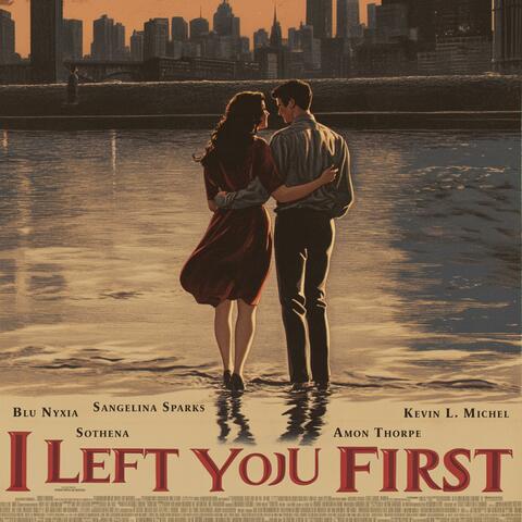 That’s Why I Left You First