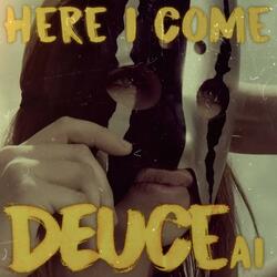 Here I Come (feat. Deuce)