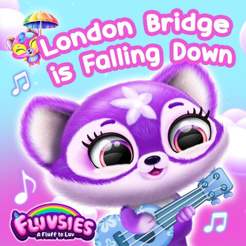London Bridge is Falling Down (Fluvsies ver.)