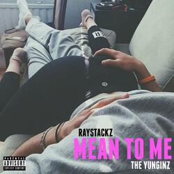 Mean to Me (feat. TheYunginz)