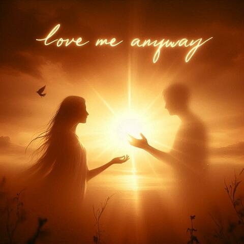 Love Me Anyway