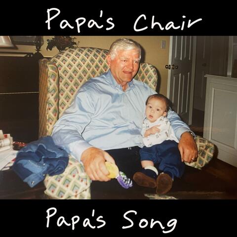 Papa's Chair / Papa's Song
