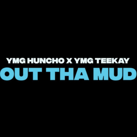 Out Tha Mud (feat. YMG Teekay)