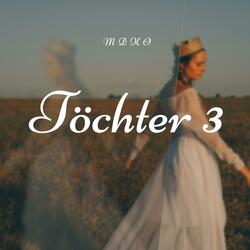 Töchter three