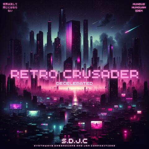 Retro Crusader (Decelerated)