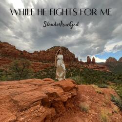 While He Fights for Me