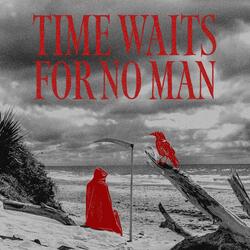 TIME WAITS FOR NO MAN