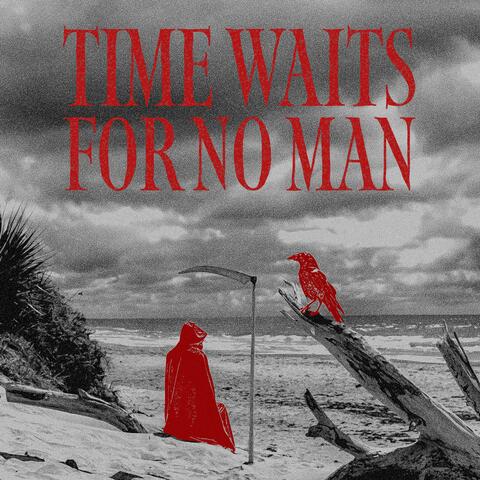 TIME WAITS FOR NO MAN