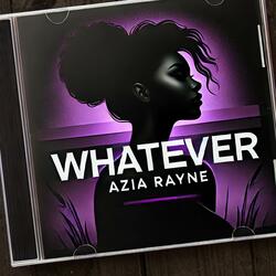 Whatever (feat. Azia Rayne)