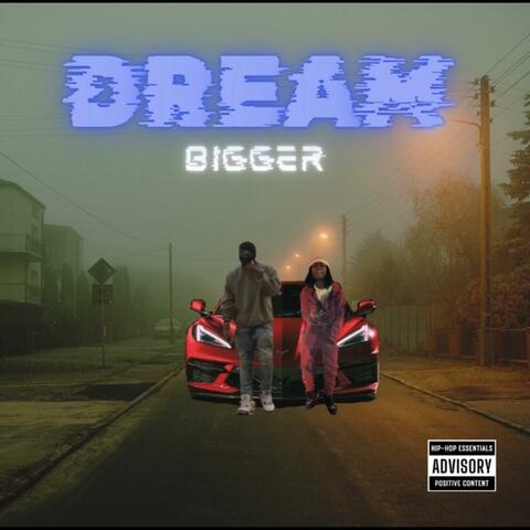 DREAM BIGGER (feat. KC DaArtist)