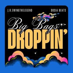 Big Bags Droppin' (feat. Dosia Beats)
