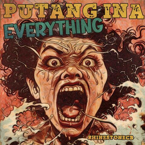 Putang Ina Everything
