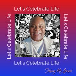 LET'S CELEBRATE LIFE