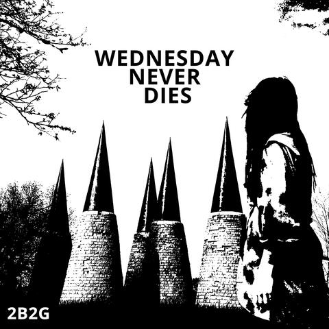 WEDNESDAY NEVER DIES