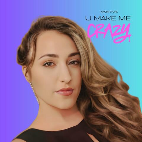 U MAKE ME CRAZY