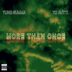 More Than Once (feat. YO AUTTI & Yung Summa)