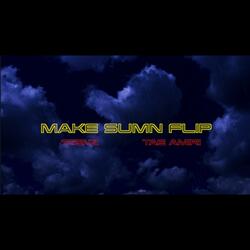 Make Sumn Flip (feat. Tae Amiri)
