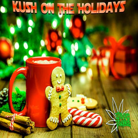 Kush On The Holidays