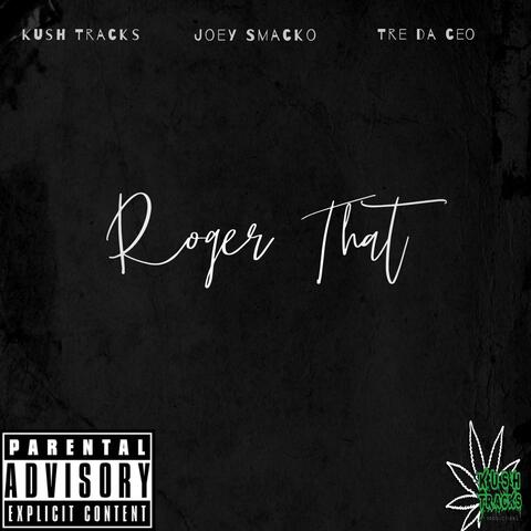 Roger That (feat. Tre Da Ceo & Joey Smacko)