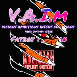 V.A.I.M (Vicious Ambitious Intent Malicious)