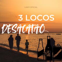 3 Locos Desacatao (feat. el seba Oficial & Pavelencho Oficial)