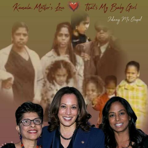 KAMALA, MOTHER LOVE,.THAT'S MY BABY GIRL