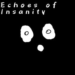 Echoes of Insanity