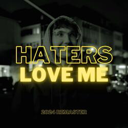 Haters Love Me