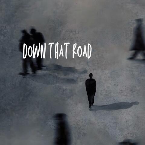 down that road