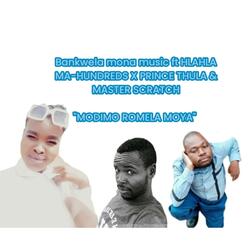 MODIMO ROMELA MOYA (feat. Hlahla Ma-Hundreds, Prince thula & Master scratch)