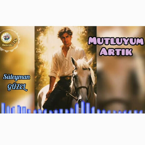 SÜLEYMAN GÜZEL - MUTLUYUM ARTIK