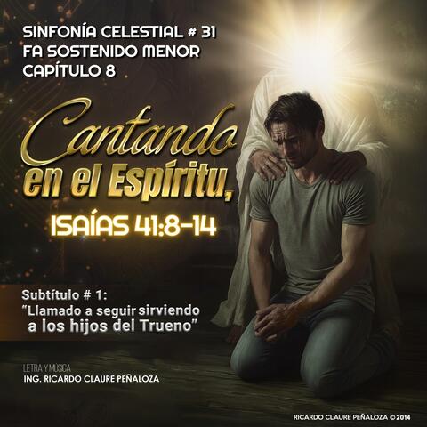 Cantando en el Espíritu, Isaías 41:8-14 Subt. No.1 Llamado a seguir sirviendo a los hijos del Trueno (SFC No.31 Cap. 8 en Fa#m)