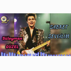 SÜLEYMAN GÜZEL - SABRET SEVGİLİM SABRET