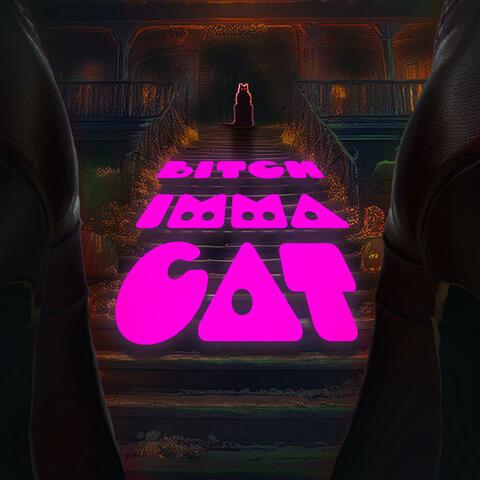 Bitch Imma Cat