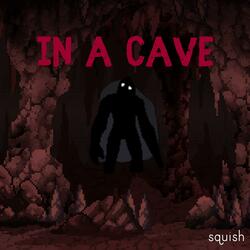 IN A CAVE