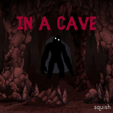 IN A CAVE