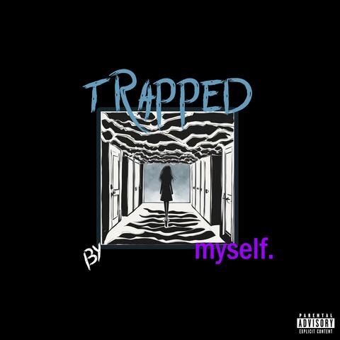 trapped by myself