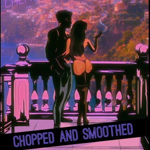 Chopped And Smoothed