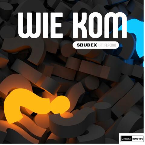 Wie Kom (feat. Flackoxscott)