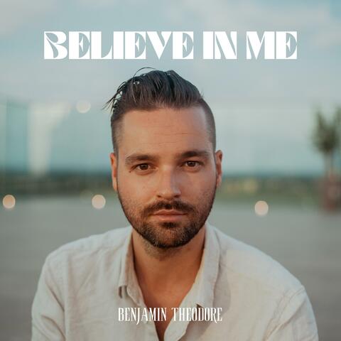 Believe In Me