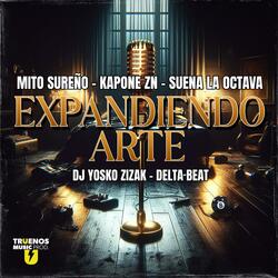Expandiendo Arte (feat. Suena La Octava, Dj Yosko Zizak, Delta Beat & Truenos Music Prod.)