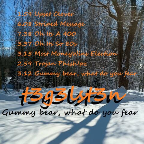 Gummy bear, what do you fear