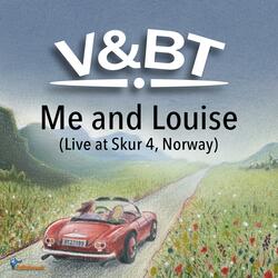 Me and Louise (Live at Skur 4, Norway)