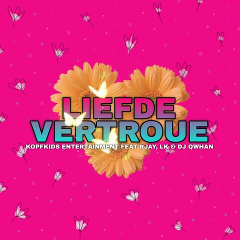 Liefde Vertroue (feat. Kopfkids Entertainment & LK) [Radio Edit]