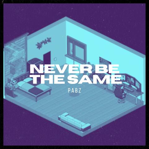 Never Be The Same