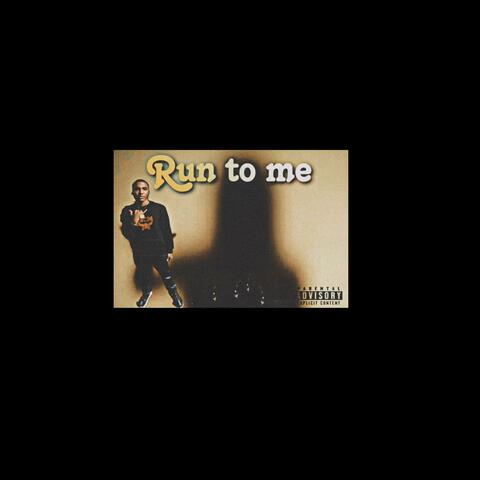 Run to me