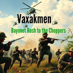 Bayonet Rush to the Choppers
